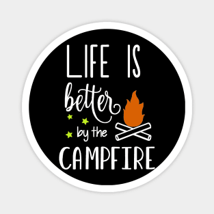 Life is Better by the Campfire Magnet